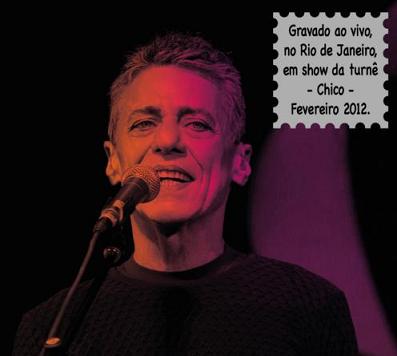 NA CARREIRA - GRAVADO AO VIVO NO RJ - FEV 2012 (2P-CHICO BUARQUE