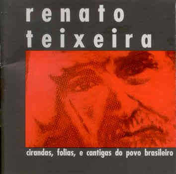 CIRANDAS FOLIAS E CANTIGAS DO POVO BRASILEIRO-RENATO TEIXEIRA