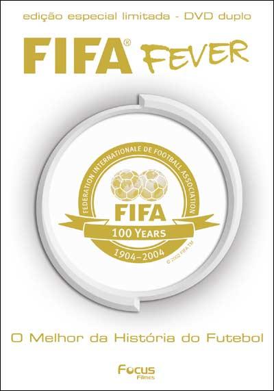 FIFA FEVER 1904-2004: O MELHOR DA HISTORIO DO FUTE-FIFA FEVER 1904-2004: O MELHOR DA HISTORIA DO FUTE