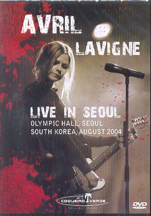 LIVE IN SEOUL - OLYMPIC HALL, AUGUST 2004-AVRIL LAVIGNE