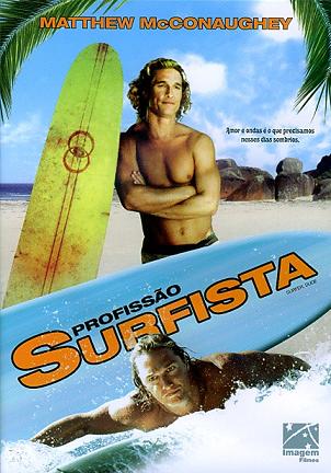 PROFISSAO SURFISTA - SURFER, DUDE (S.R. BINDLER) (-MATTHEW MCCONAUGHEY / ALEXIE GILMORE / SCOTT G