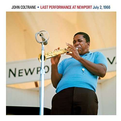LAST PERFORMANCE AT NEWPORT 1966 (SPA)-JOHN COLTRANE