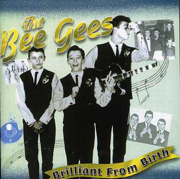 BRILLIANT FROM BIRTH: BIRTH OF BRILLIANCE 2 (AUS)-BEE GEES